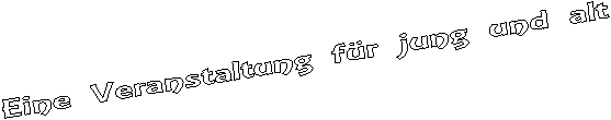 Eine Veranstaltung fr jung und alt